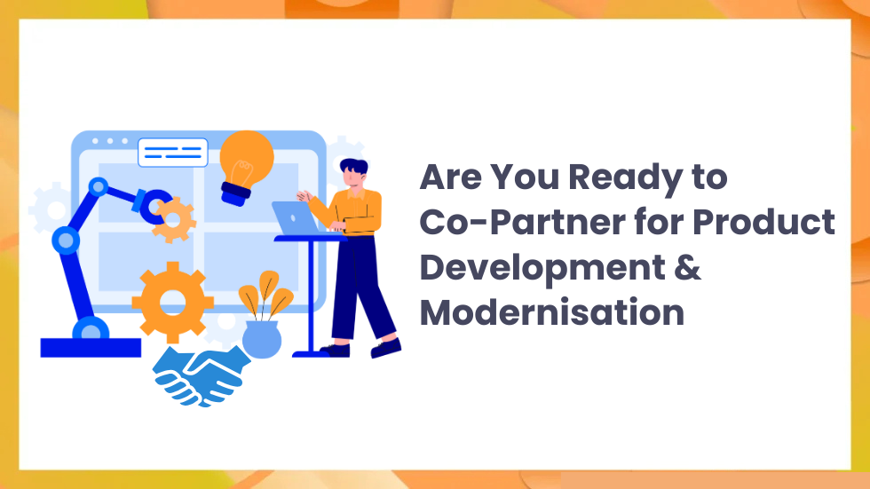 Are You Ready to Co-Partner for Product Development and Modernisation